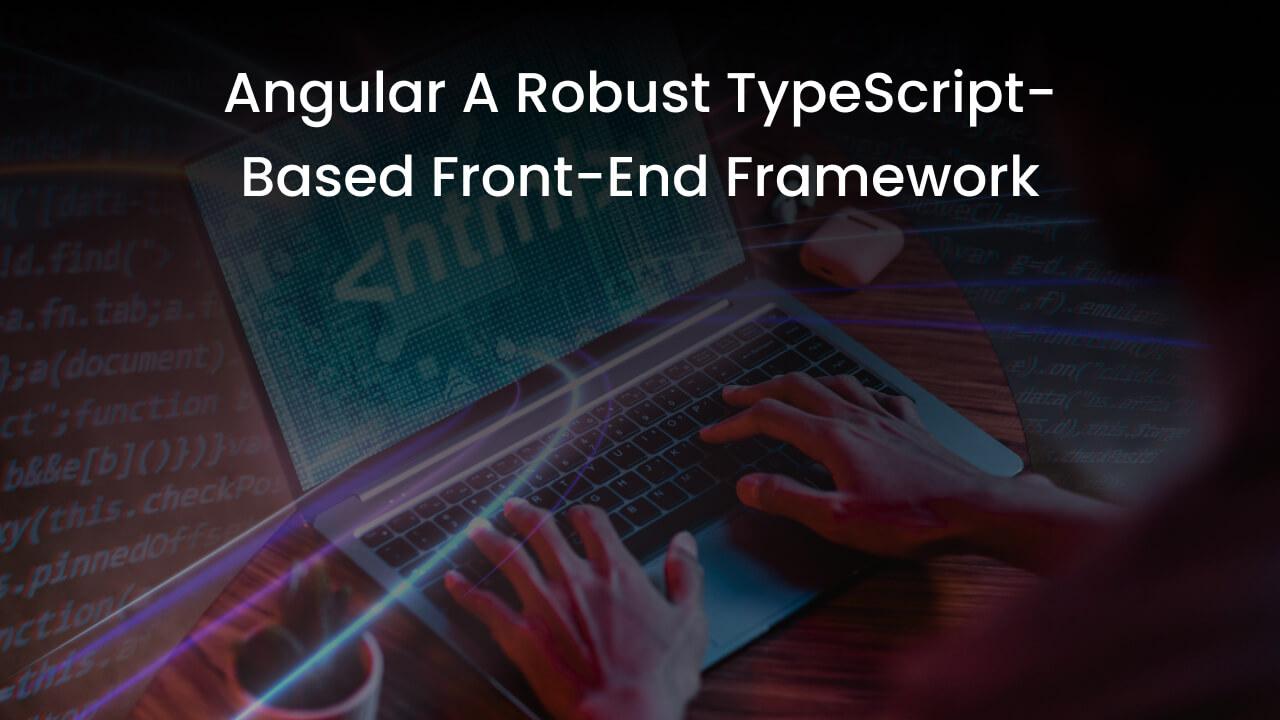 2. Angular: A Robust TypeScript-Based Front-End Framework banner