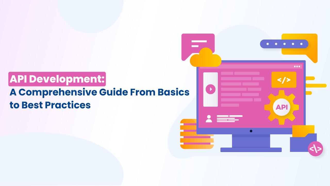 API Development: A Comprehensive Guide From Basics to Best Practices image