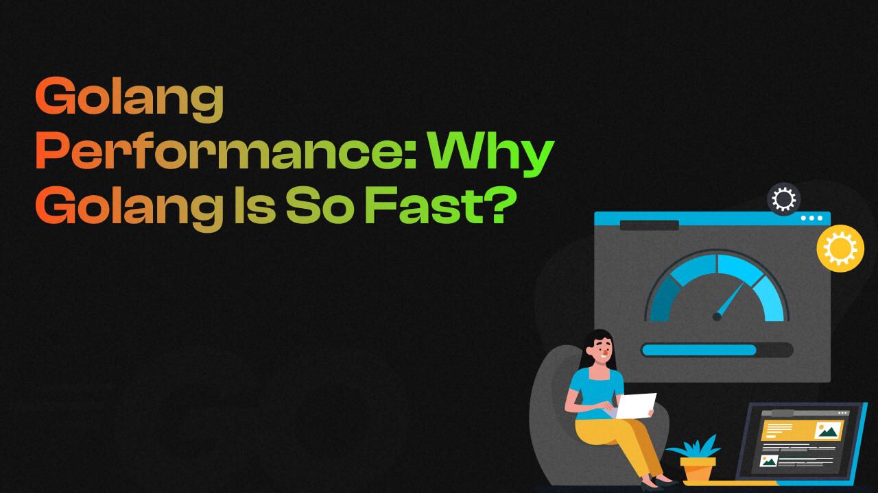 Golang Performance: Why Golang Is So Fast? image