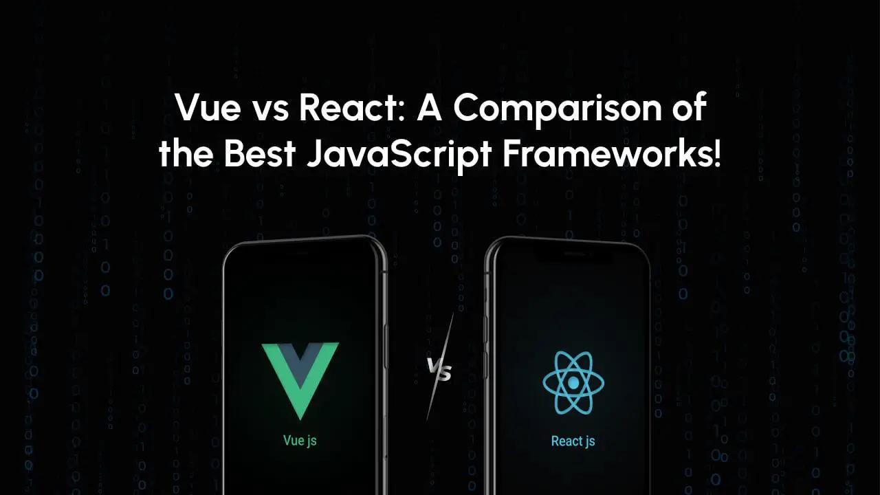 Vue vs React: A Comparison of the Best JavaScript Frameworks! image